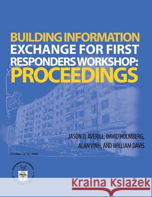 Building Information Exchange for First Responders Workshop: Proceedings Jason D. Averill 9781495979248 Createspace - książka