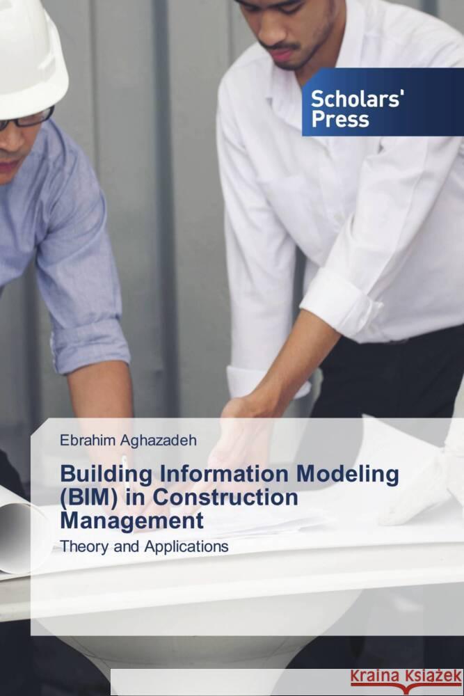 Building Information Modeling (BIM) in Construction Management Aghazadeh, Ebrahim 9786208846794 Scholars' Press - książka