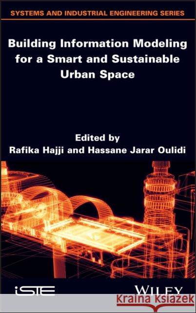 Building Information Modeling for a Smart and Sustainable Urban Space Hajji, Rafika 9781786307033 Wiley-Iste - książka