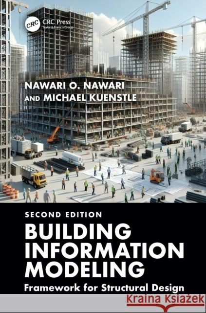 Building Information Modeling: Framework for Structural Design Michael (University of Florida, Gainesville, USA) Kuenstle 9781032983165 CRC Press - książka