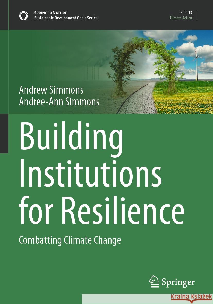 Building Institutions for Resilience Andrew Simmons, Andree-Ann Simmons 9783031288838 Springer International Publishing - książka