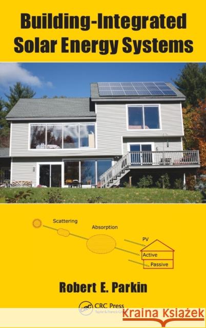 Building-Integrated Solar Energy Systems Robert E. Parkin 9781498727761 CRC Press - książka