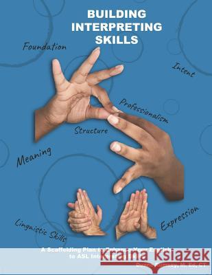 Building Interpreting Skills: A Scaffolding Plan to Enhance Your English to ASL Interpreting Qualifications Duane Rumse 9781793146687 Independently Published - książka