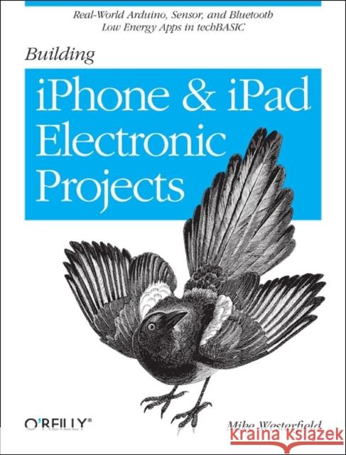 Building iPhone and iPad Electronic Projects Westerfield, Mike 9781449363505  - książka