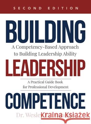 Building Leadership Competence: A Competency-Based Approach to Building Leadership Ability Wesley Donahue 9780578873732 Centrestar, Inc. - książka