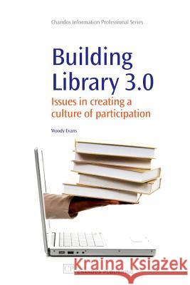 Building Library 3.0 : Issues in Creating a Culture of Participation Woody Evans 9781843344971 WOODHEAD PUBLISHING LTD - książka