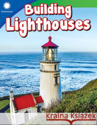 Building Lighthouses Wilder, Nellie 9781493866557 Teacher Created Materials - książka