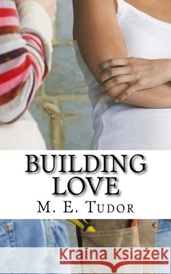 Building Love M. E. Tudor 9781984096722 Createspace Independent Publishing Platform - książka