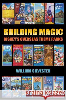 Building Magic - Disney's Overseas Theme Parks William Silvester 9781593939724 BearManor Media - książka