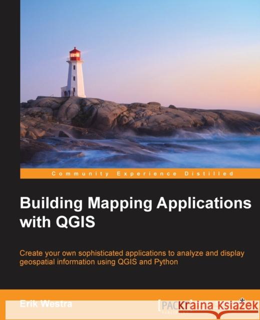 Building Mapping Applications with QGIS Westra, Erik 9781783984664 Packt Publishing - książka