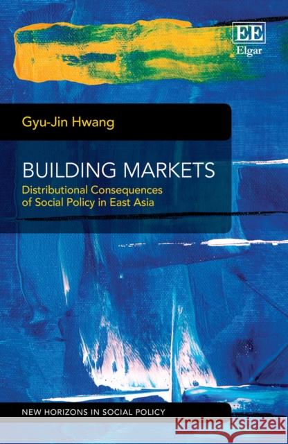 Building Markets Gyu-Jin Hwang 9781789901078 Edward Elgar Publishing Ltd - książka