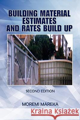 Building Material Estimates and Rates Build Up Moremi Mareka 9781441513908 Xlibris Corporation - książka