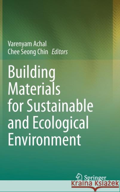 Building Materials for Sustainable and Ecological Environment Varenyam Achal Chee Seong Chin 9789811617058 Springer - książka