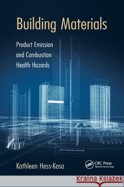 Building Materials: Product Emission and Combustion Health Hazards Kathleen Hess-Kosa 9780367872489 CRC Press - książka