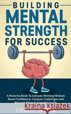 Building Mental Strength For Success Pradip N Das 9798215138908 Pradip Narayan Das - książka