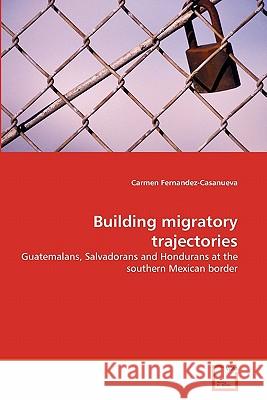 Building migratory trajectories Fernandez-Casanueva, Carmen 9783639295771 VDM Verlag - książka