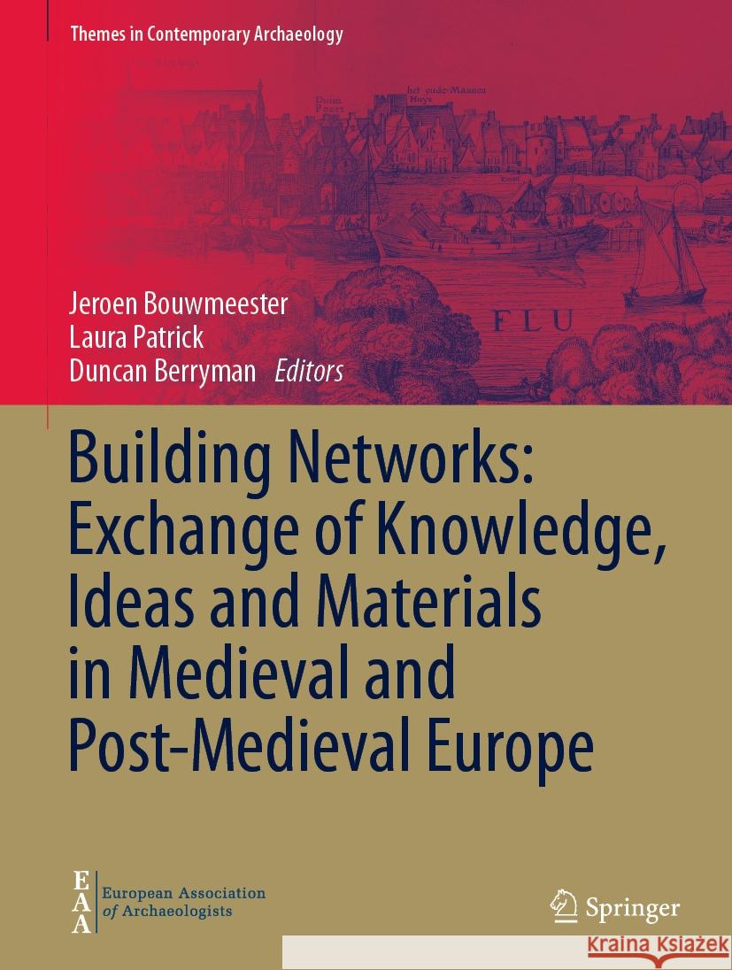 Building Networks: Exchange of Knowledge, Ideas and Materials in Medieval and Post-Medieval Europe Jeroen Bouwmeester Laura Patrick Duncan Berryman 9783031519628 Springer - książka