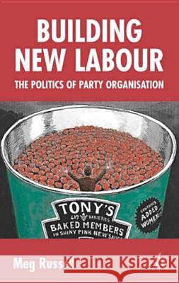 Building New Labour: The Politics of Party Organisation Russell, M. 9781403939944  - książka