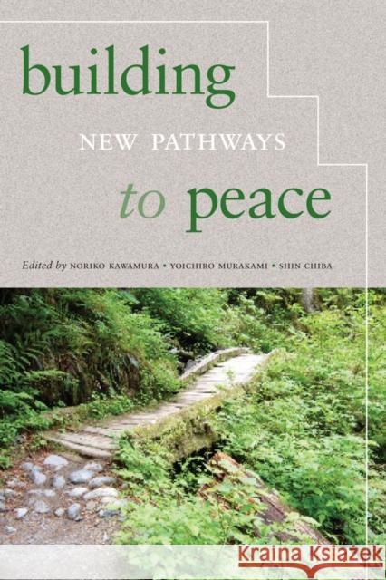 Building New Pathways to Peace Shin Chib Yoichiro Murakami Noriko Kawamura 9780295996981 University of Washington Press - książka