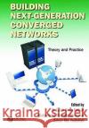 Building Next-Generation Converged Networks: Theory and Practice Al-Sakib Khan Pathan (International Islamic University Malaysia, Kuala Lumpur), Muhammad Mostafa Monowar, Zubair Md. Fad 9781138198760 Taylor & Francis Ltd