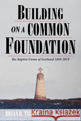 Building on a Common Foundation Brian R. Talbot David W. Bebbington 9781725298675 Pickwick Publications - książka