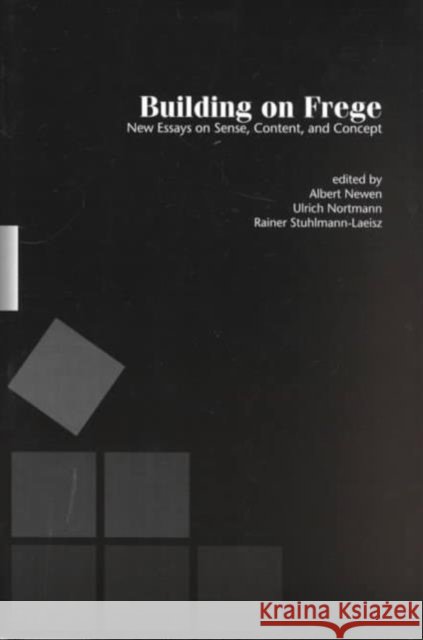 Building on Frege: New Essays about Sense, Content and Concepts Ulrich Nortmann Ranier Stuhlmann-Laeisz Albert Newen 9781575863122 Center for the Study of Language and Informat - książka