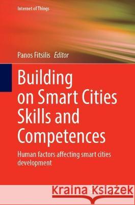 Building on Smart Cities Skills and Competences: Human Factors Affecting Smart Cities Development Fitsilis, Panos 9783030978174 Springer International Publishing - książka