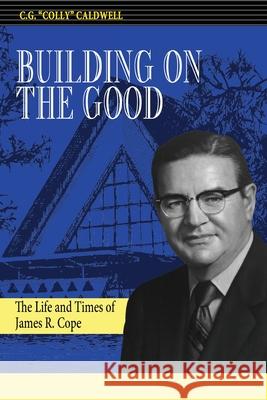 Building on the Good C. G. Colly Caldwell 9781965356173 Florida College Press - książka