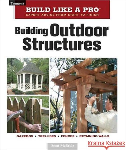 Building Outdoor Structures Scott McBride 9781561589395 Taunton Press - książka
