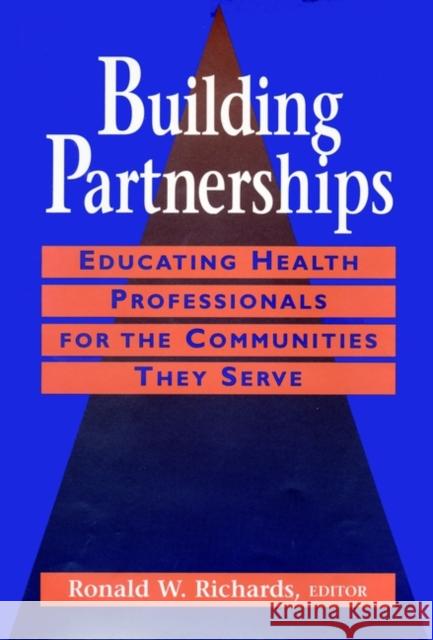 Building Partnerships: Educating Health Professionals for the Communities They Serve Richards, Ronald W. 9780787901509 Jossey-Bass - książka
