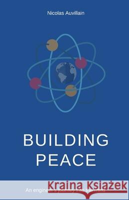 Building Peace: An engineer's journey into the mind Nicolas Auvillain 9781686174544 Independently Published - książka