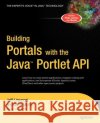 Building Portals with the Java Portlet API Dave Minter, Jeff Linwood 9781590592847 APress