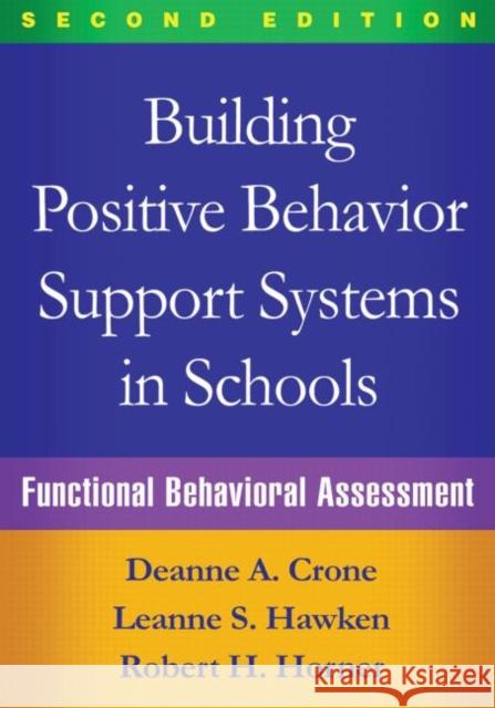 Building Positive Behavior Support Systems in Schools: Functional Behavioral Assessment Crone, Deanne A. 9781462519729 Guilford Publications - książka