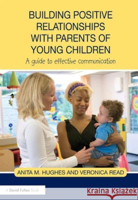 Building Positive Relationships with Parents of Young Children: A Guide to Effective Communication Read, Veronica 9780415679572  - książka