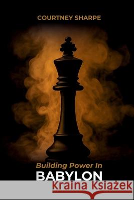 Building Power In Babylon (Paperback) Courtney Sharpe 9781964984650 Courtney Sharpe - książka