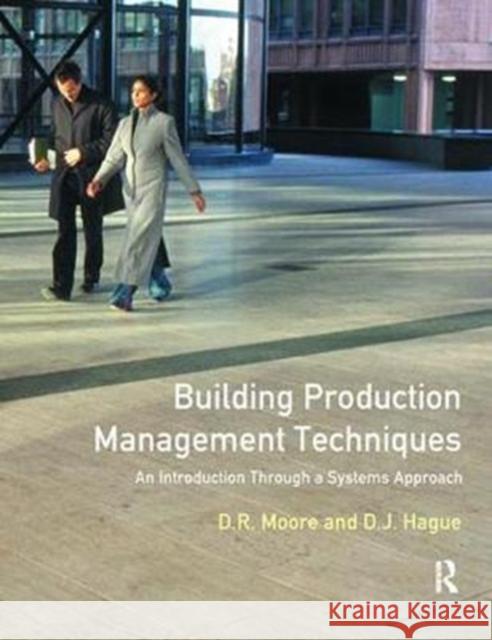 Building Production Management Techniques: An Introduction Through a Systems Approach David R. Moore 9781138418073 Routledge - książka