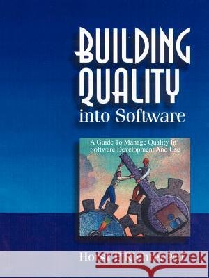 Building Quality Into Software: A Guide to Manage Quality in Software Development and Use Richter, Horst P. 9781587210341 Authorhouse - książka