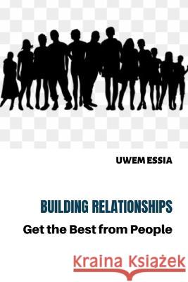 Building Relationships: Get the Best from People Uwem Essia Prof   9798835102426 Independently Published - książka