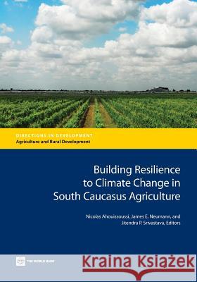 Building Resilience to Climate Change in South Caucasus Agriculture Nicolas Ahouissoussi James E. Neumann Jitendra P. Srivastava 9781464802140 World Bank Publications - książka