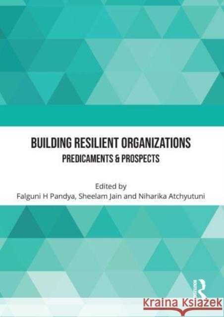 Building Resilient Organizations: Predicaments & Prospects Pandya, Falguni H. 9781032322667 Routledge - książka