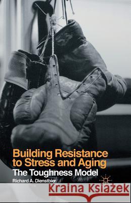 Building Resistance to Stress and Aging: The Toughness Model Dienstbier, R. 9781349498031 Palgrave Macmillan - książka