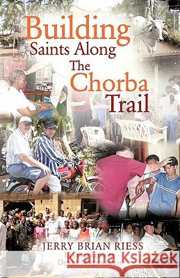 Building Saints Along the Chorba Trail Jerry Brian Riess 9781612150352 Xulon Press - książka