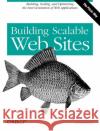 Building Scalable Web Sites: Building, Scaling, and Optimizing the Next Generation of Web Applications Henderson, Cal 9780596102357 O'Reilly Media