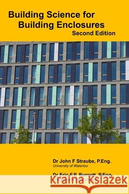 Building Science for Building Enclosures Eric F. P. Burnett John F. Straube 9781069338105 John Frederick Straube - książka