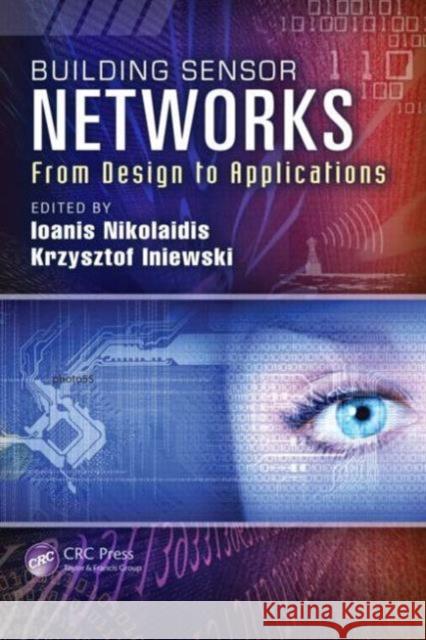 Building Sensor Networks: From Design to Applications Nikolaidis, Ioanis 9781466562721 CRC Press - książka