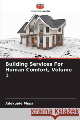 Building Services For Human Comfort, Volume 1 Adekunle Musa 9786207921348 Editions Notre Savoir - książka