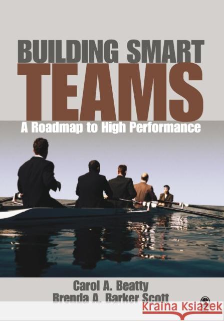 Building Smart Teams: A Roadmap to High Performance Beatty, Carol A. 9780761929567 Sage Publications - książka