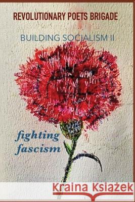 Building Socialism, Volume 2 - Fighting Fascism Jack Hirschman John Curl Lisbit Bailey 9780938392156 Homeward Press - książka