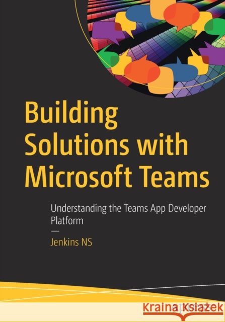 Building Solutions with Microsoft Teams: Understanding the Teams App Developer Platform Jenkins Ns 9781484264751 APress - książka