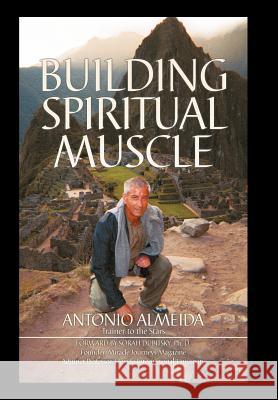 Building Spiritual Muscle / Fortalezca Mente y Espiritu Almeida, Antonio 9781418409043 Authorhouse - książka